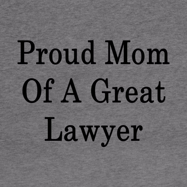 Proud Mom Of A Great Lawyer by supernova23